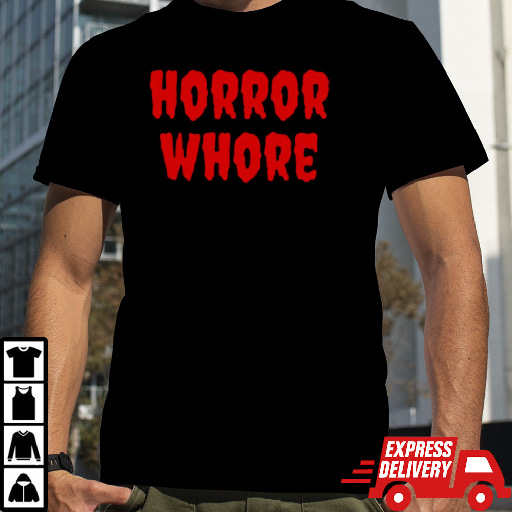 Horror whore shirt