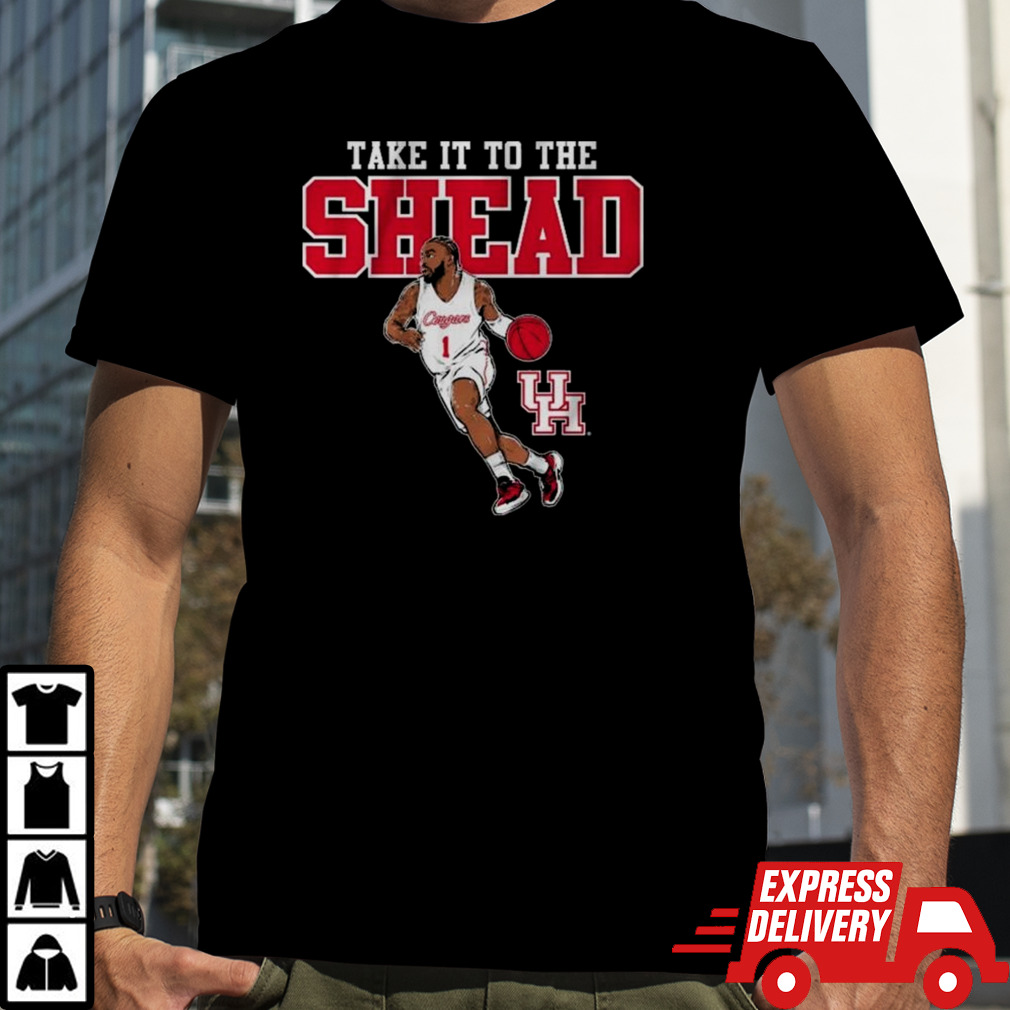 Houston Basketball Jamal Shead Take It To The Shead Shirt