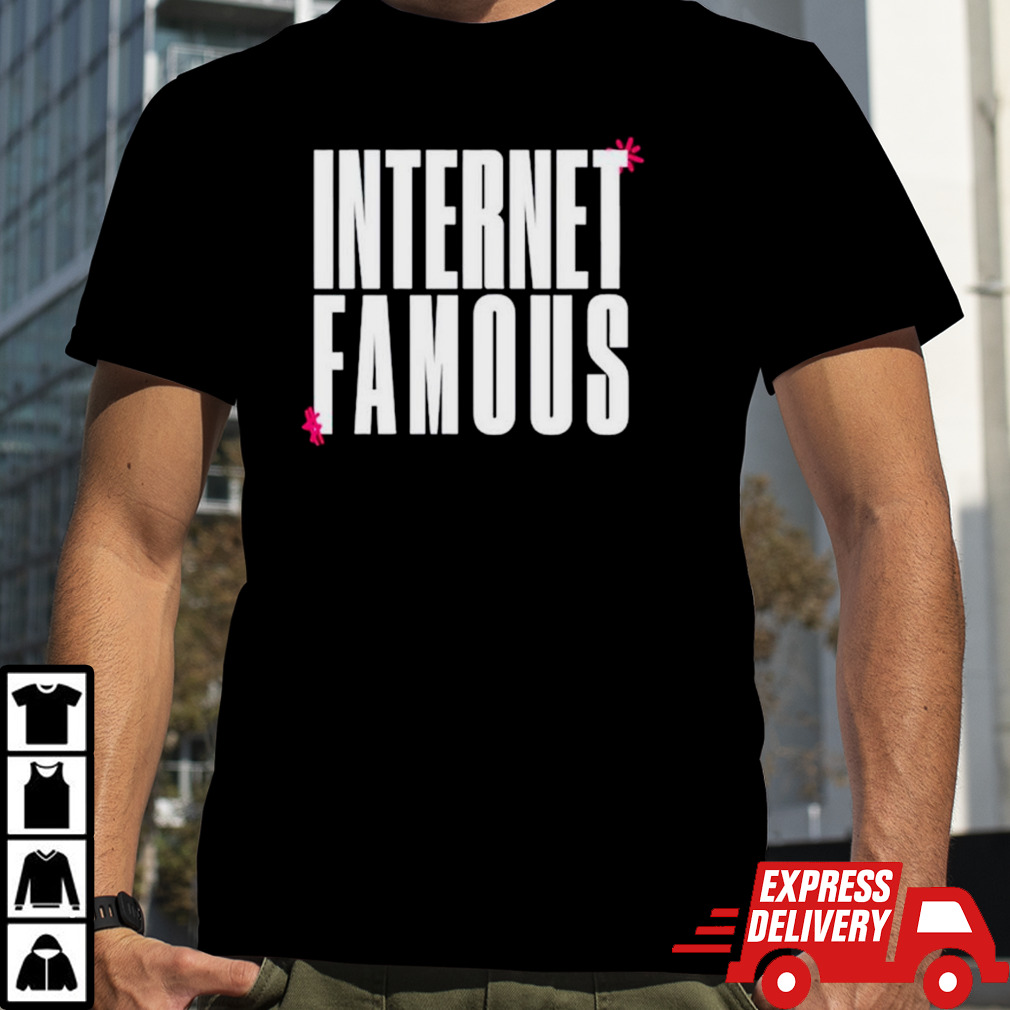 Internet famous shirt