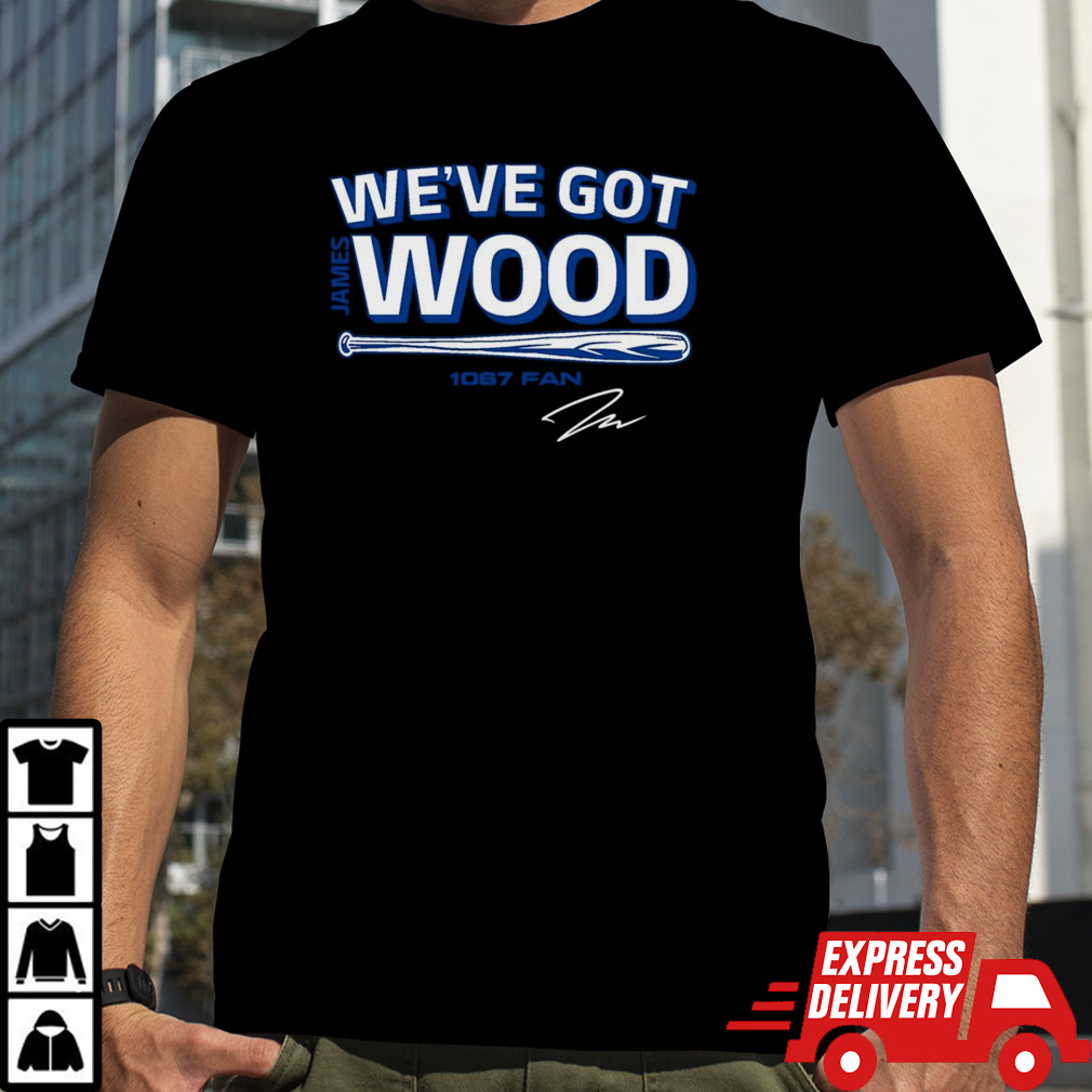 James Wood We’ve Got Wood T-Shirt