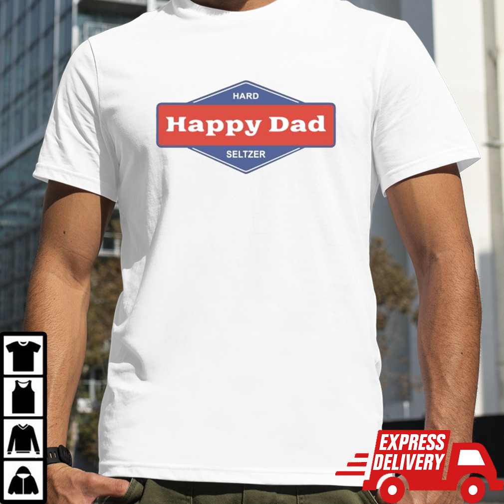 Hard Happy Dad Seltzer Shirt