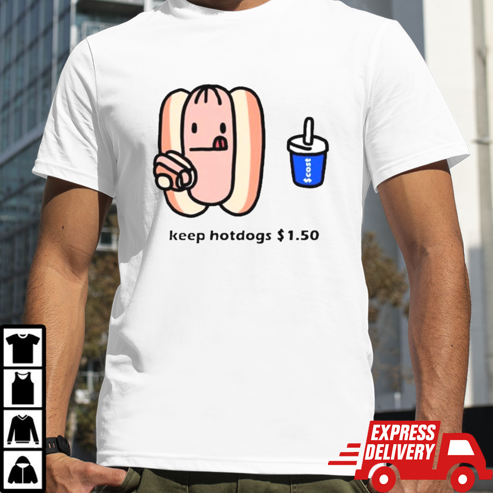 Hot dog keep hotdogs $ 1.5 shirt