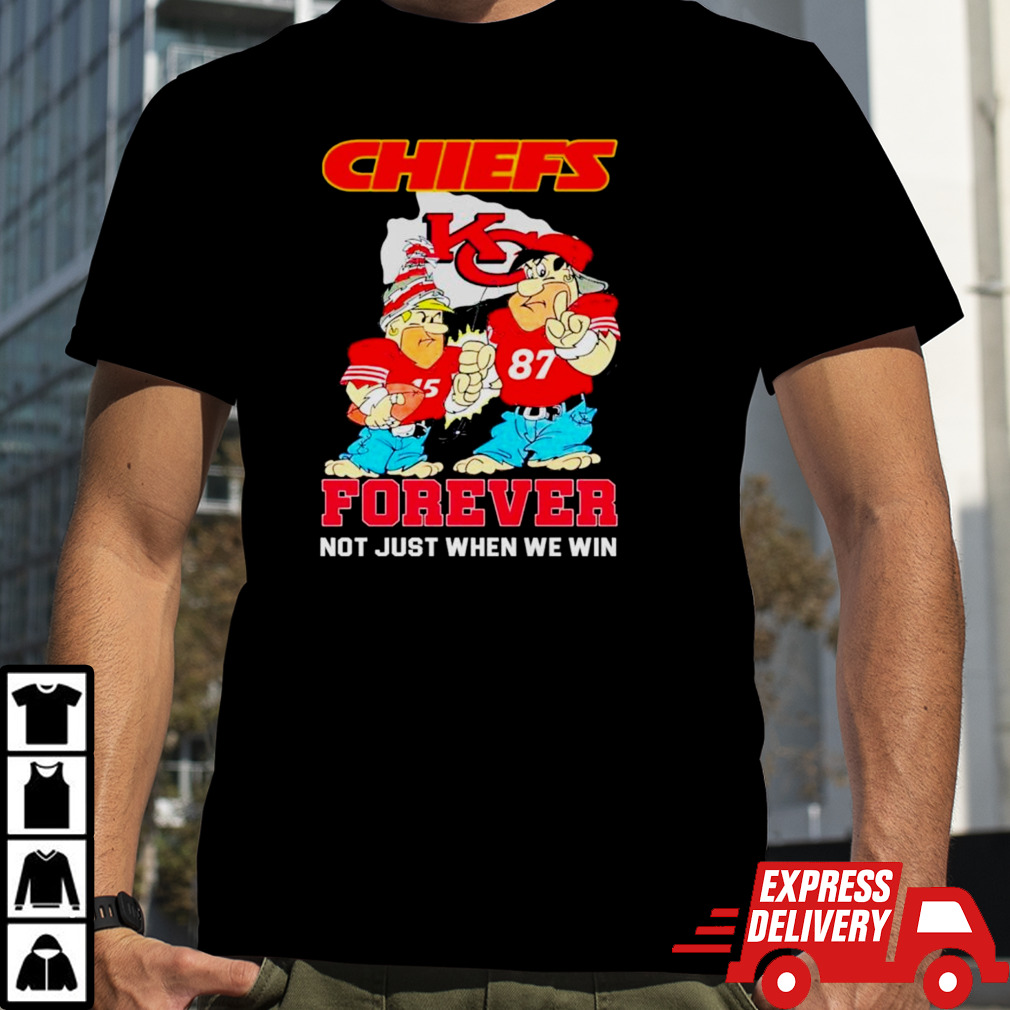 Kansas City Chiefs Fred Flintstone and Barney Rubble forever not just when we win shirt