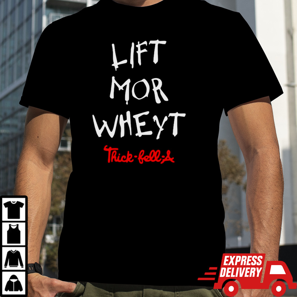 Lift mor wheyt Thick-fell-a shirt