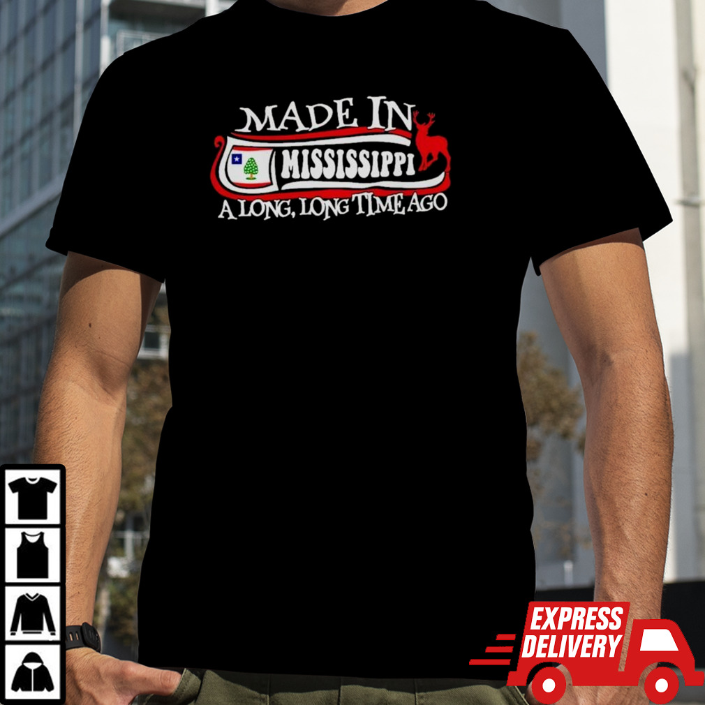 Made in Mississippi a long long time ago 2024 shirt