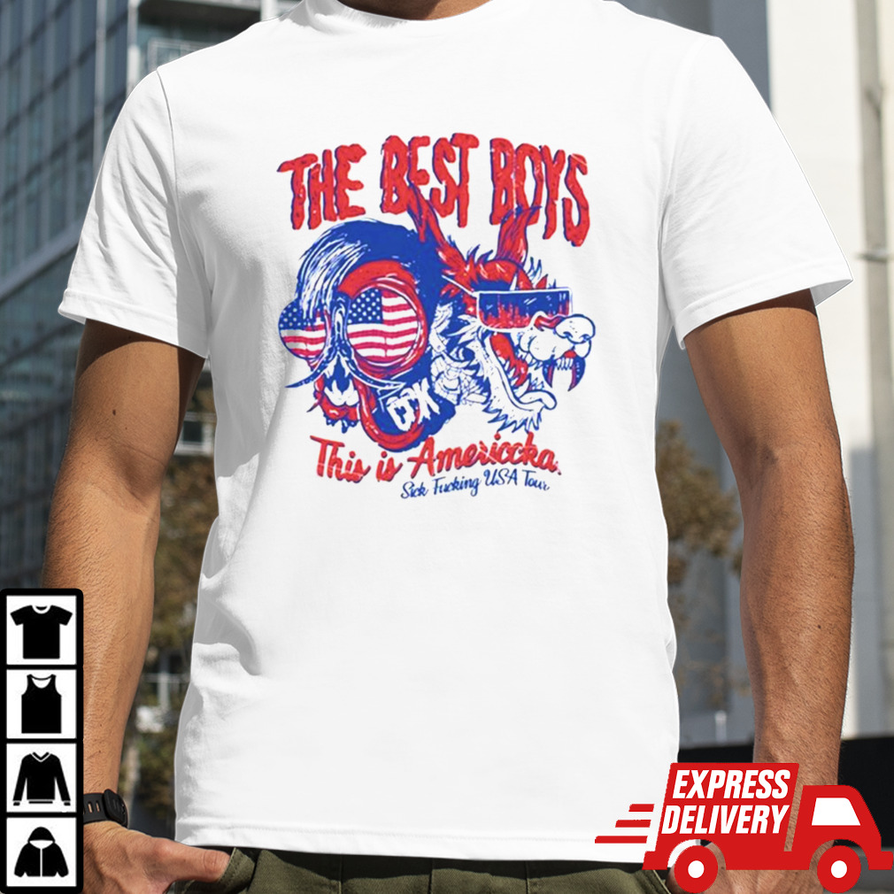 The Best Boys This Is America Cck Sick Fuckin’s Usa Tour T-shirt