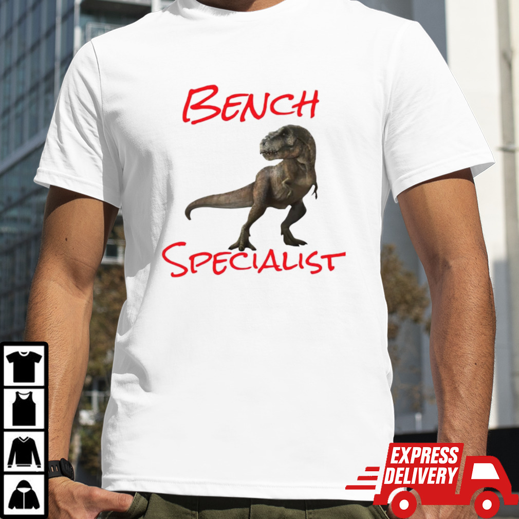 Dinosaur bench specialist shirt