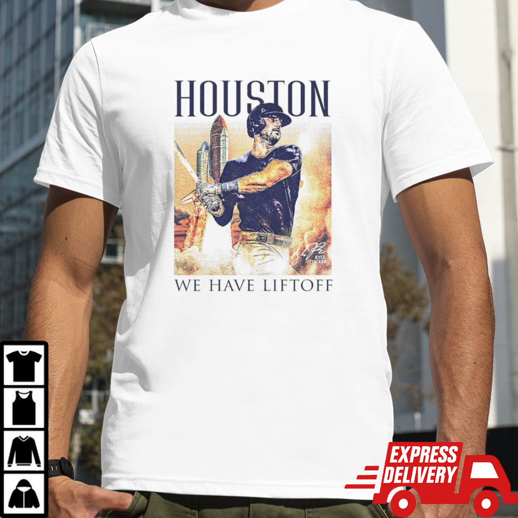 Houston Astros We Have Liftoff Kyle Tucker shirt