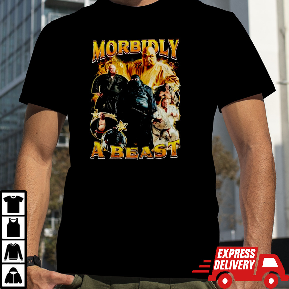 Morbidly a beast shirt