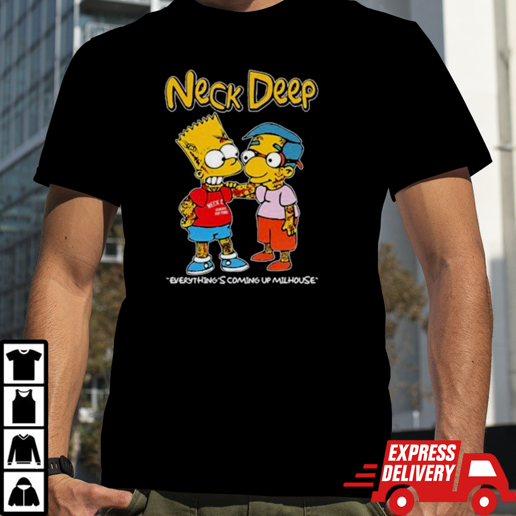 Neck Deep Simpsons Everything’s Coming Up Milhouse Shirt