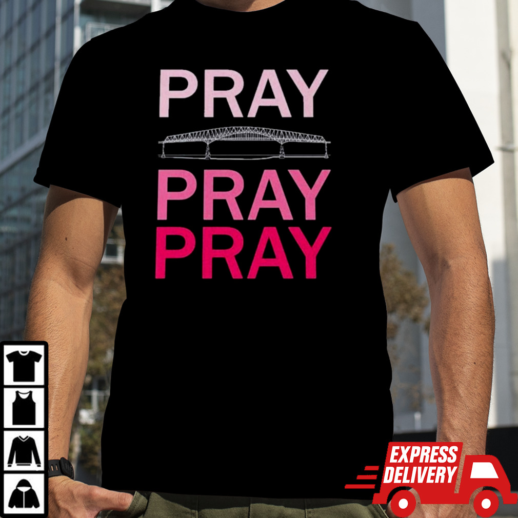 Pray Pray Pray Francis Scott Key Bridge 1977-2024 Shirt