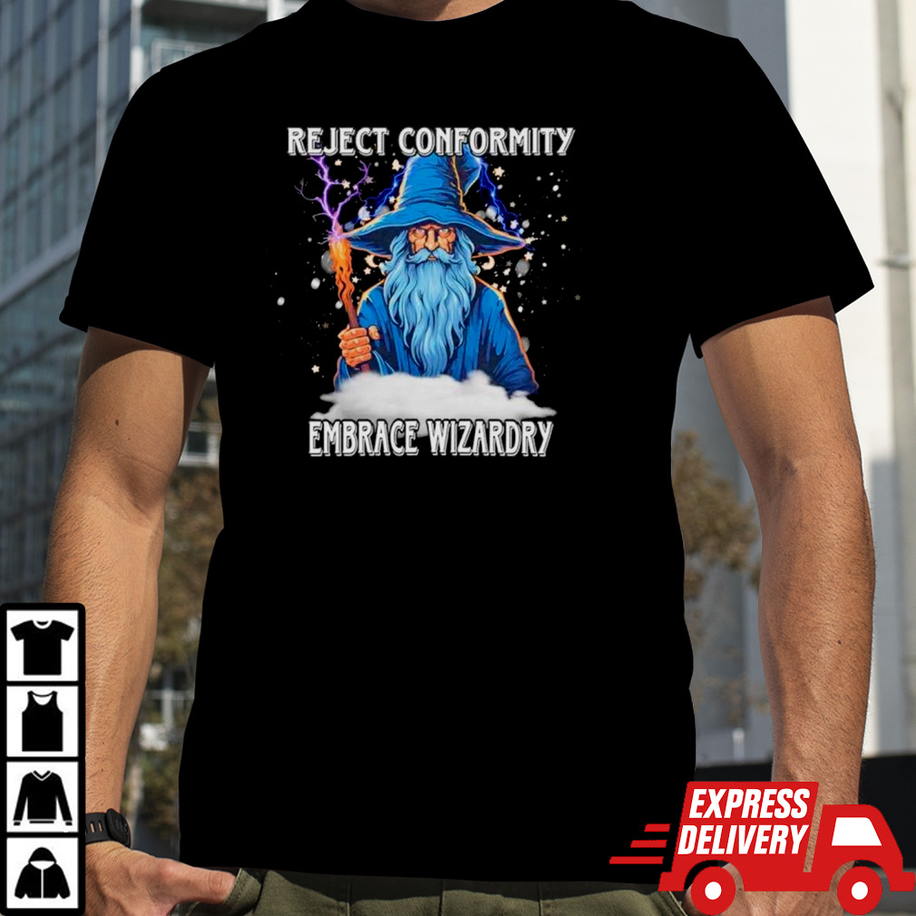 Reject conformity embrace wizardry shirt