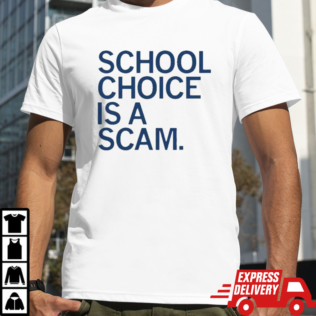 School Choice Is A Scam T-Shirt