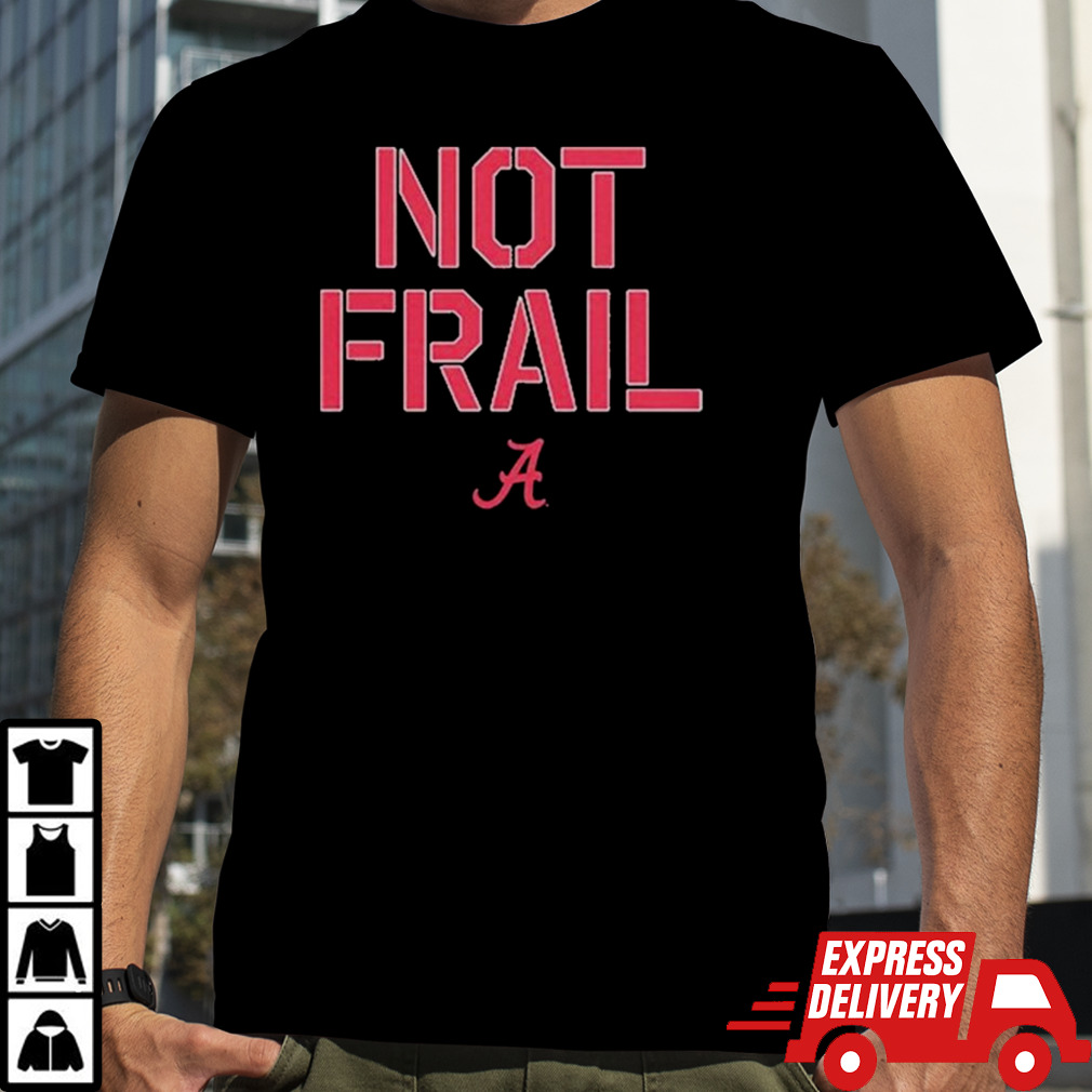 Alabama Basketball Not Frail Shirt