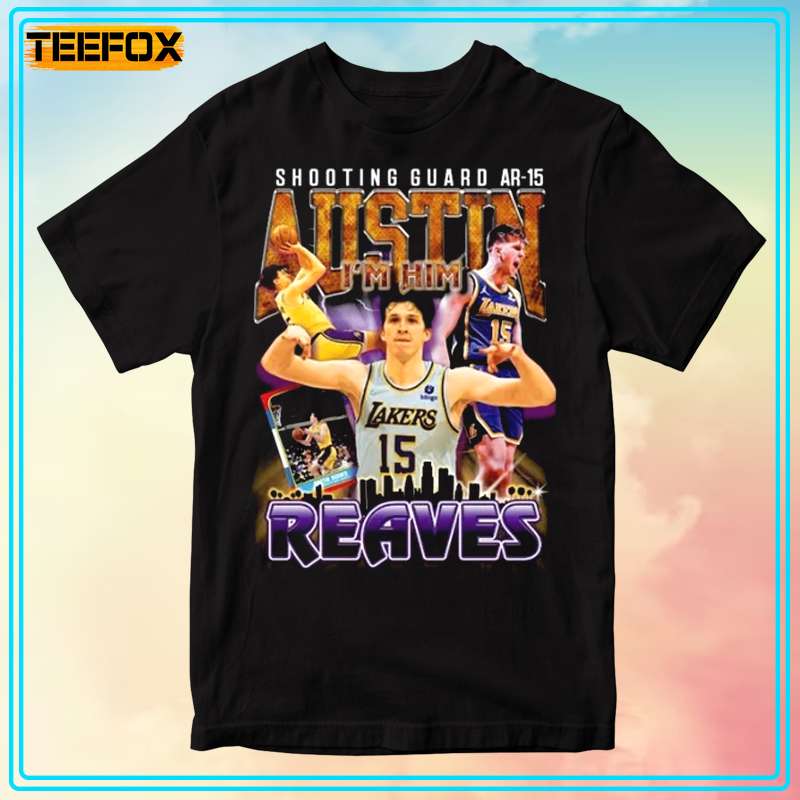 Austin Reaves I'm Him Los Angeles Shooting Guard AR15 Concert Unisex T-Shirt