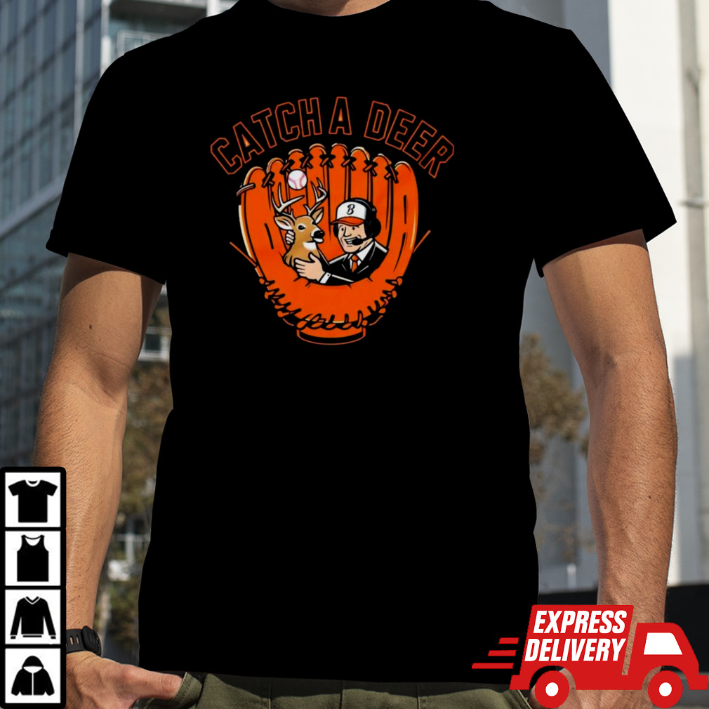 Baltimore Orioles Catch A Deer Shirt