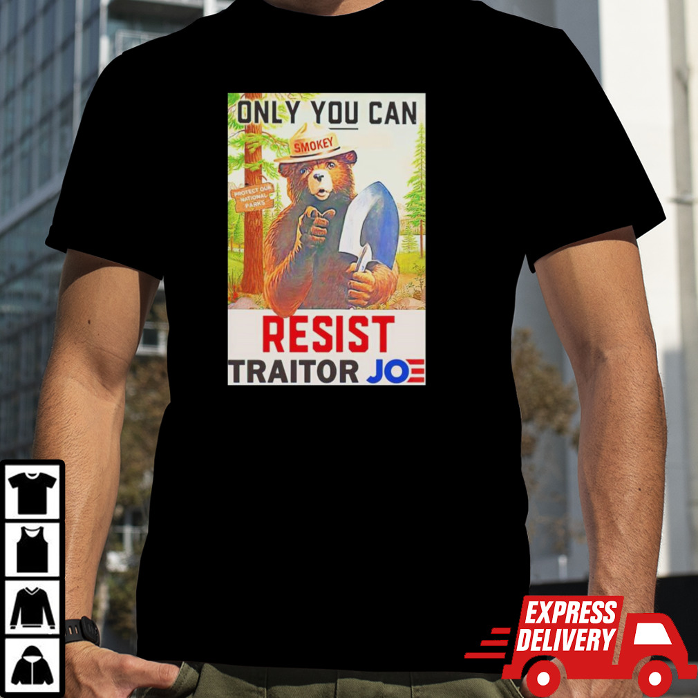 Bear only you can resist traitor Joe shirt