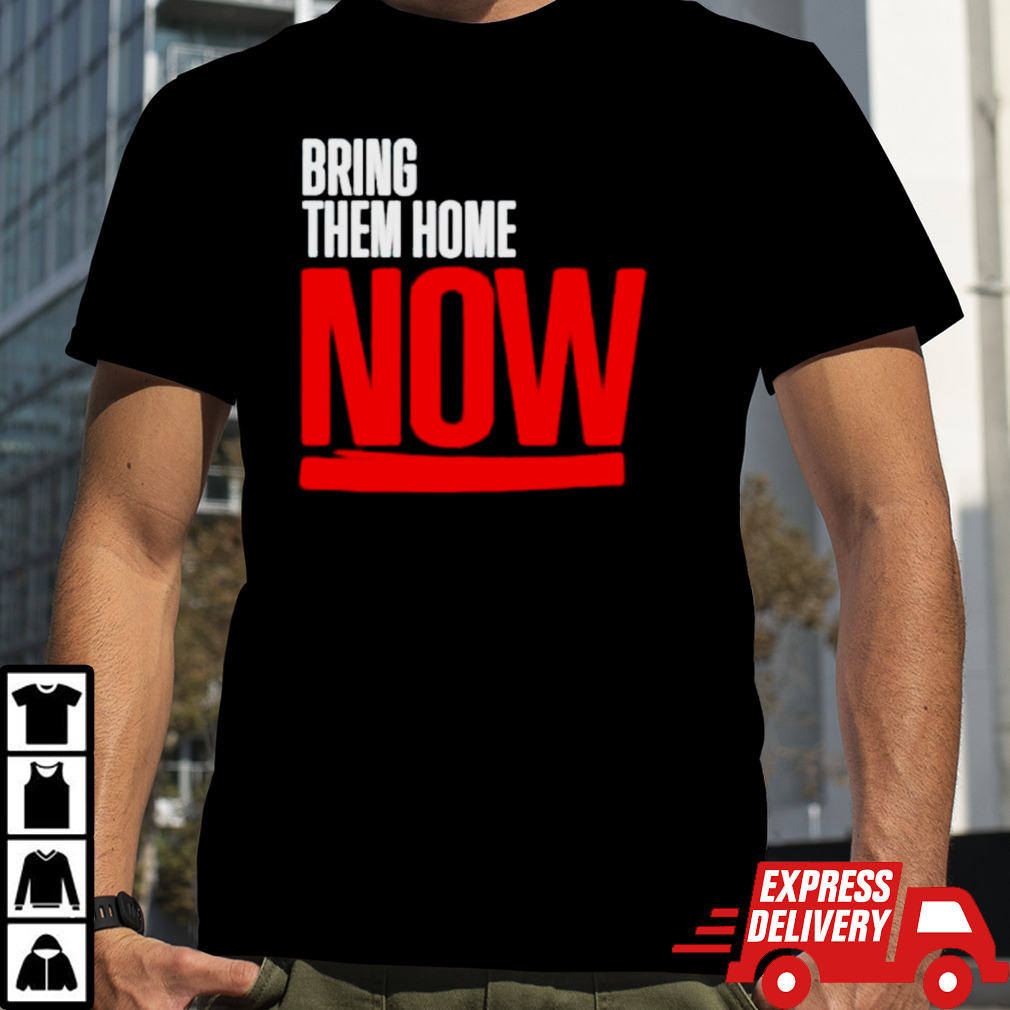 Bring them home now T-shirt