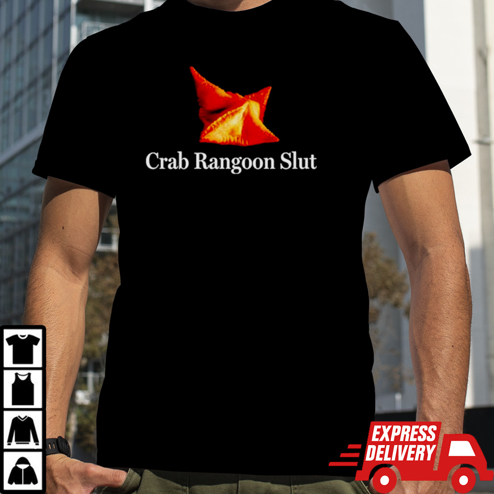 Crab rangoon slut shirt