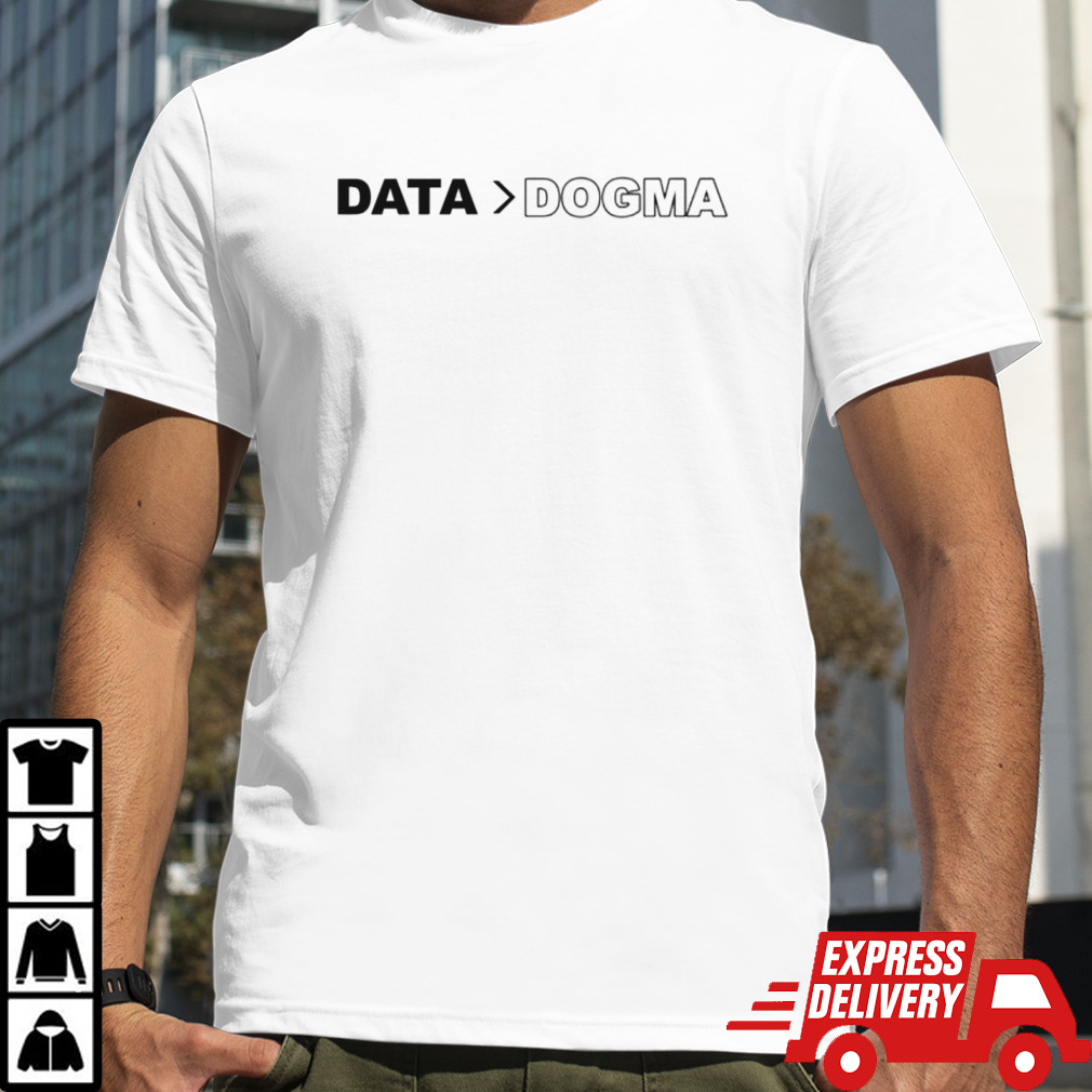 Data over dogma shirt