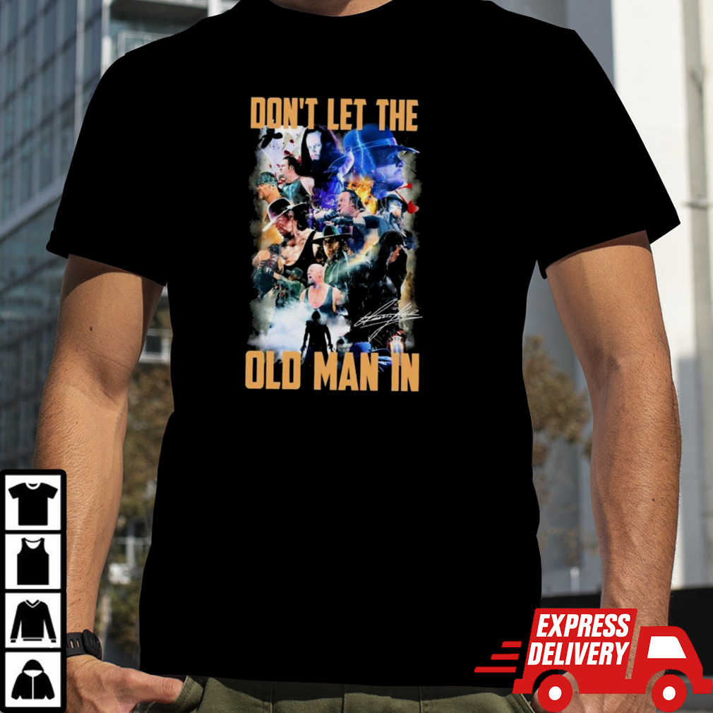 Don’t Let The Old Man In WWE Members Shirt