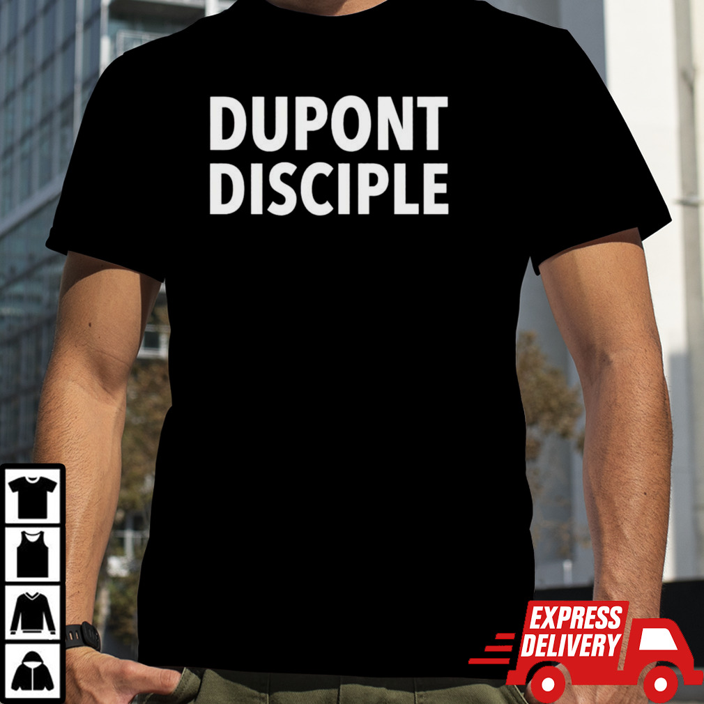 Dupont disciple T-shirt