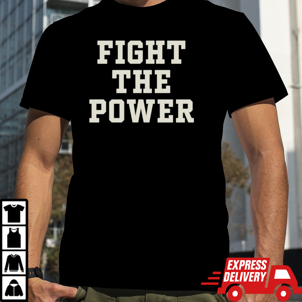 Fight the power shirt