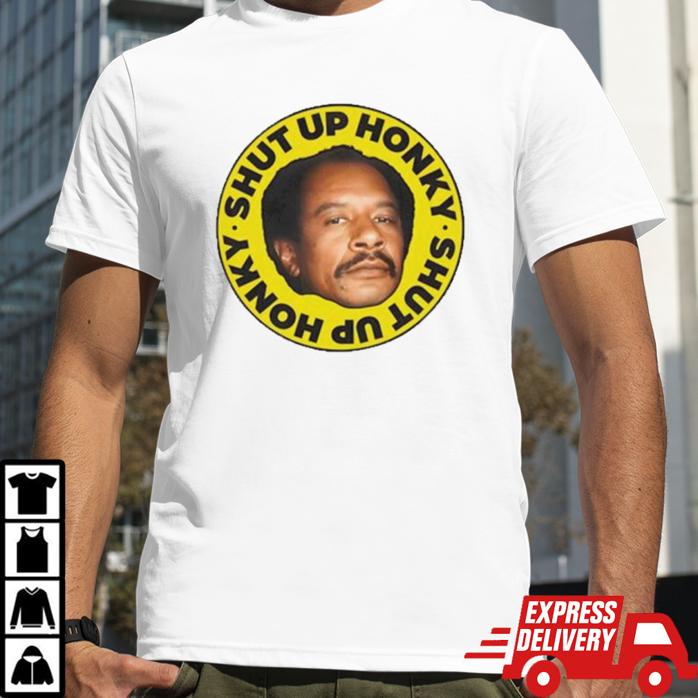 George Jefferson shut up honky shirt