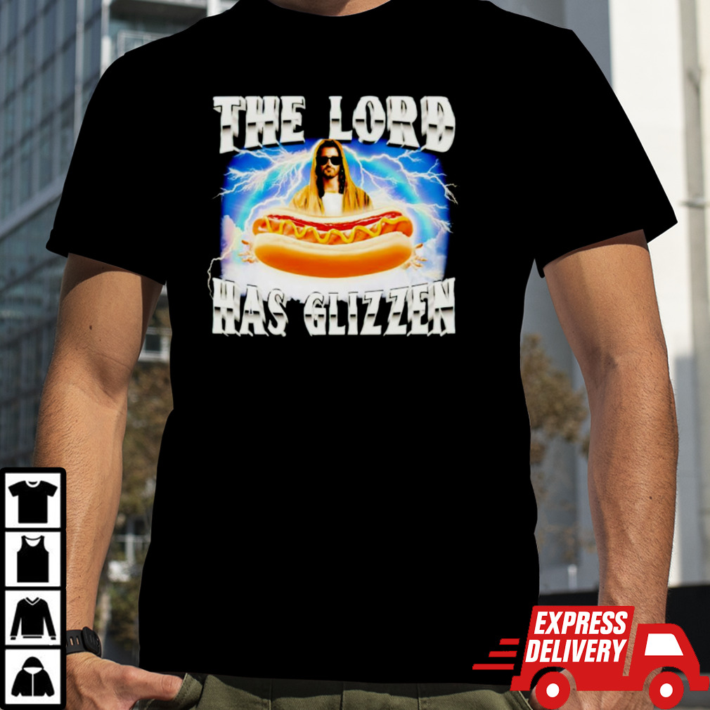 Jesus the lord has glizzen shirt