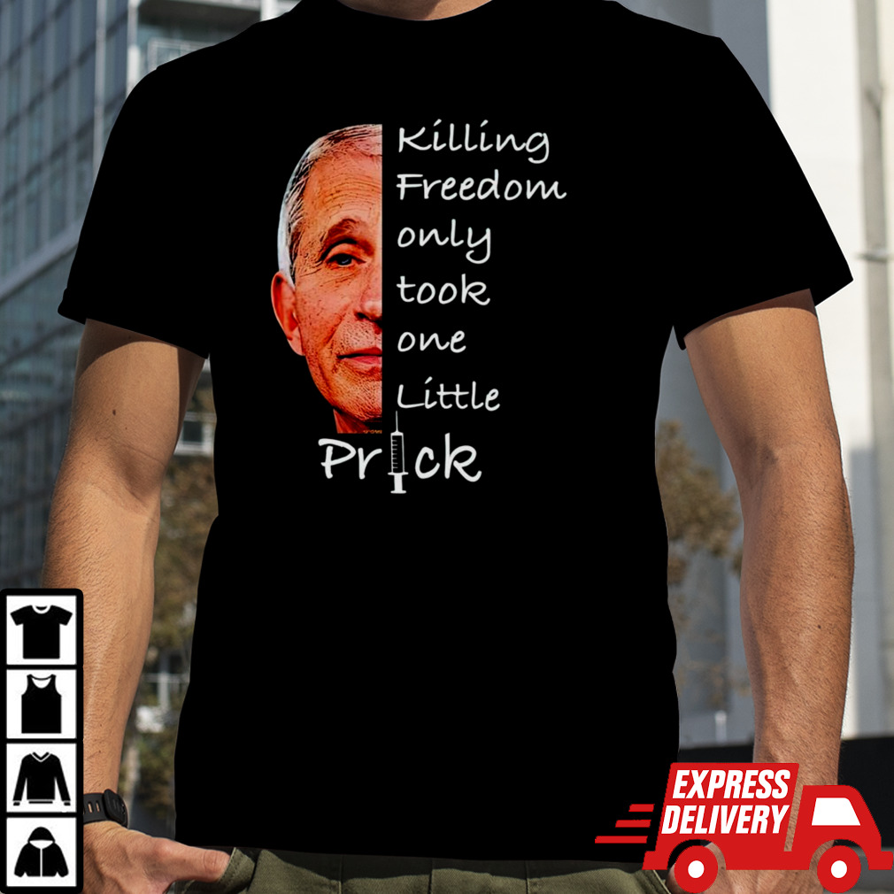 Men’s Anthony Fauci killing freedom only took one little prick shirt