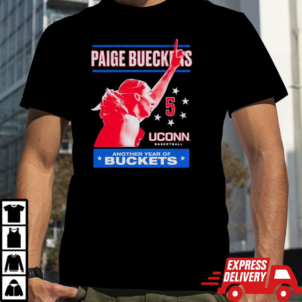 Paige Bueckers Uconn Huskies another year of buckets shirt