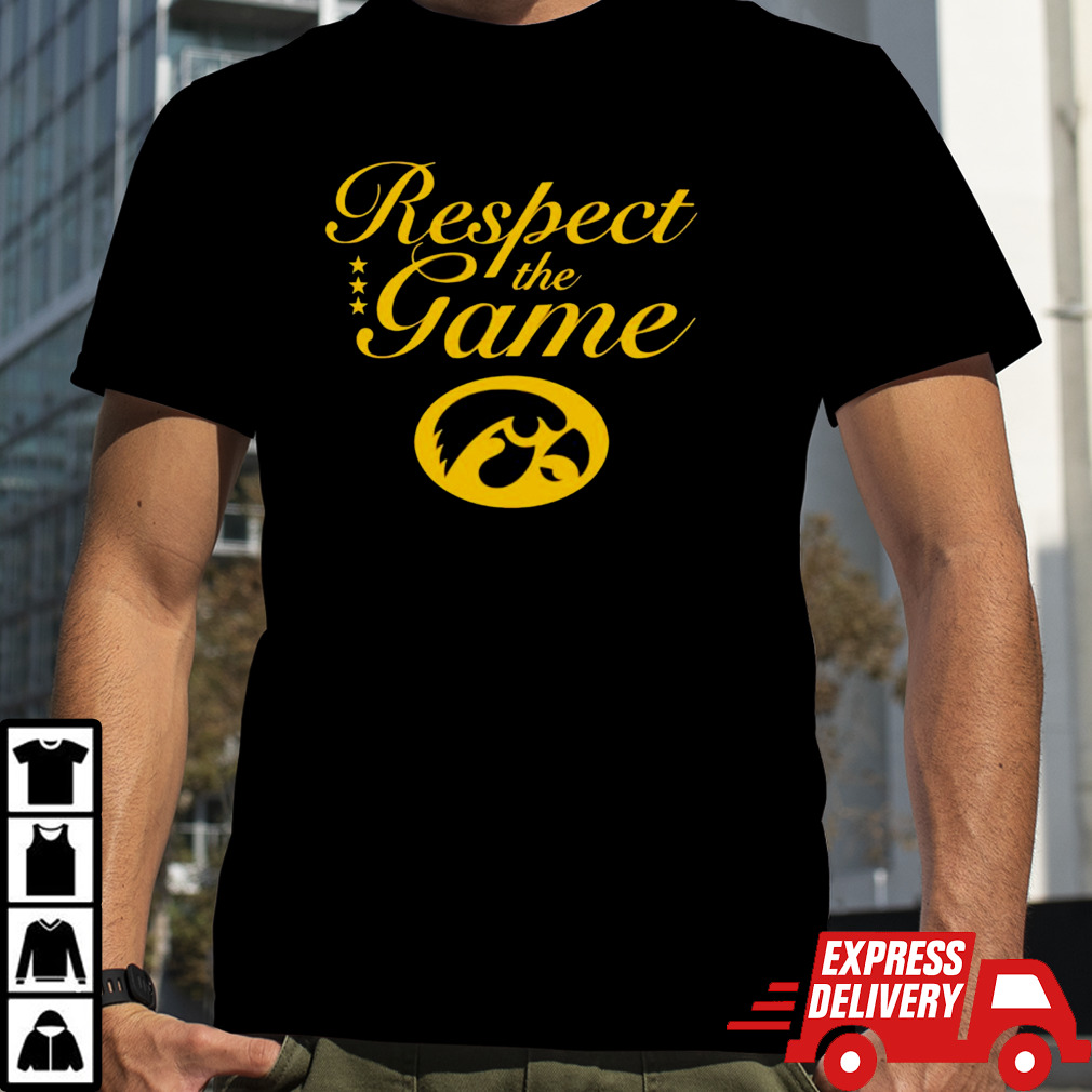 Respect the game Iowa Hawkeyes basketball shirt