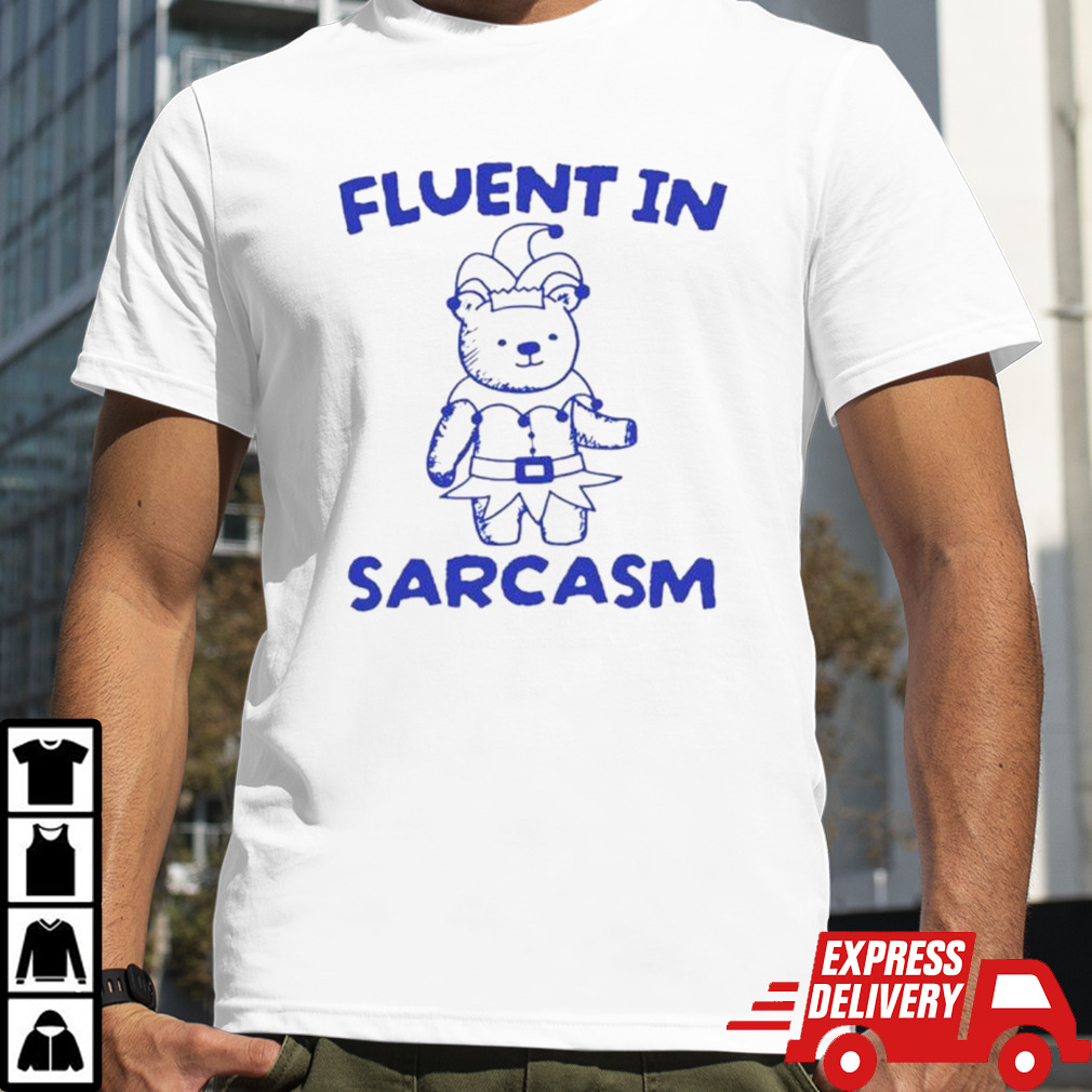 Bear fluent in sarcasm shirt