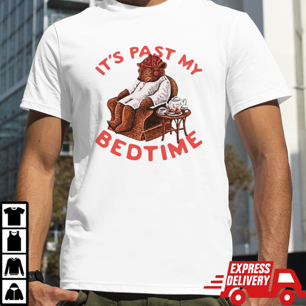 Bear it’s past my bedtime shirt