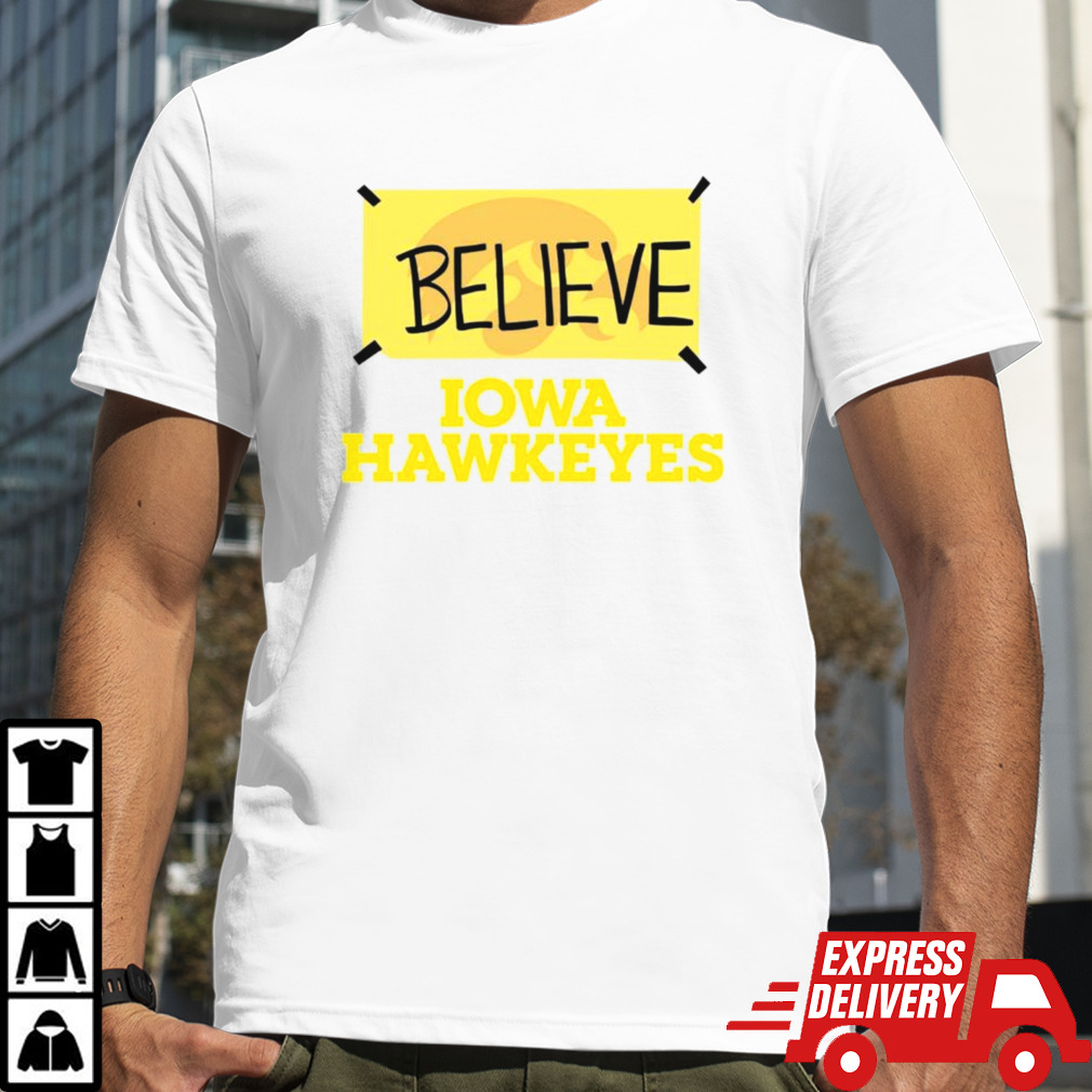 Believe Iowa Hawkeyes basketball shirt