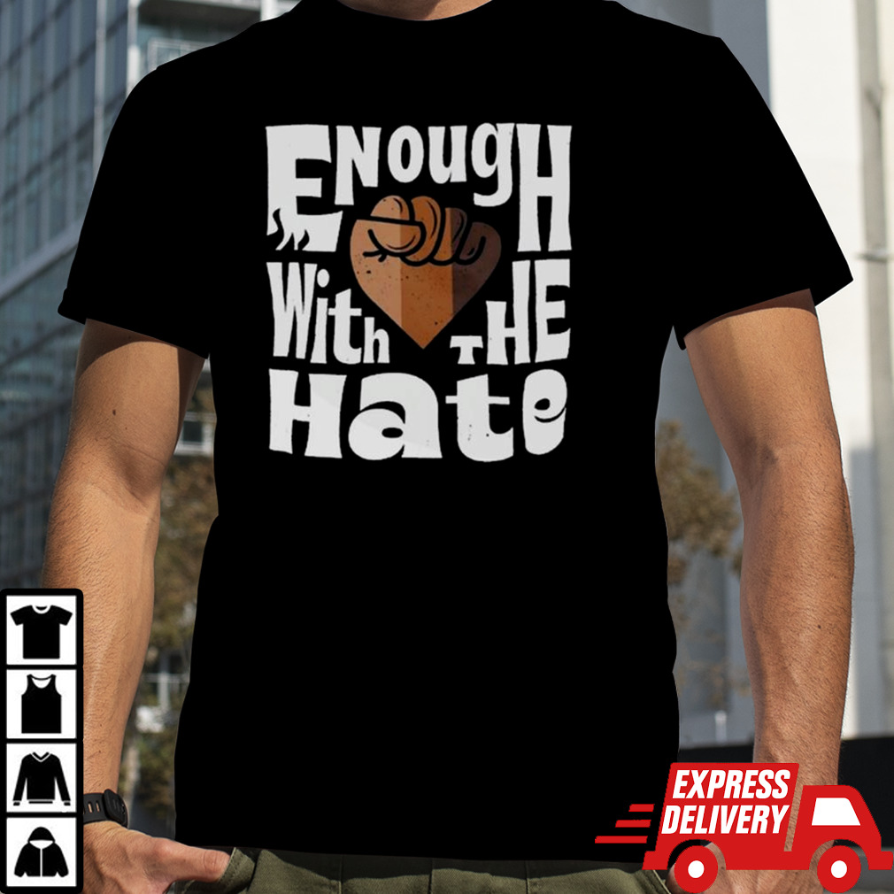 Court Culture Enough With The Hate T-shirt