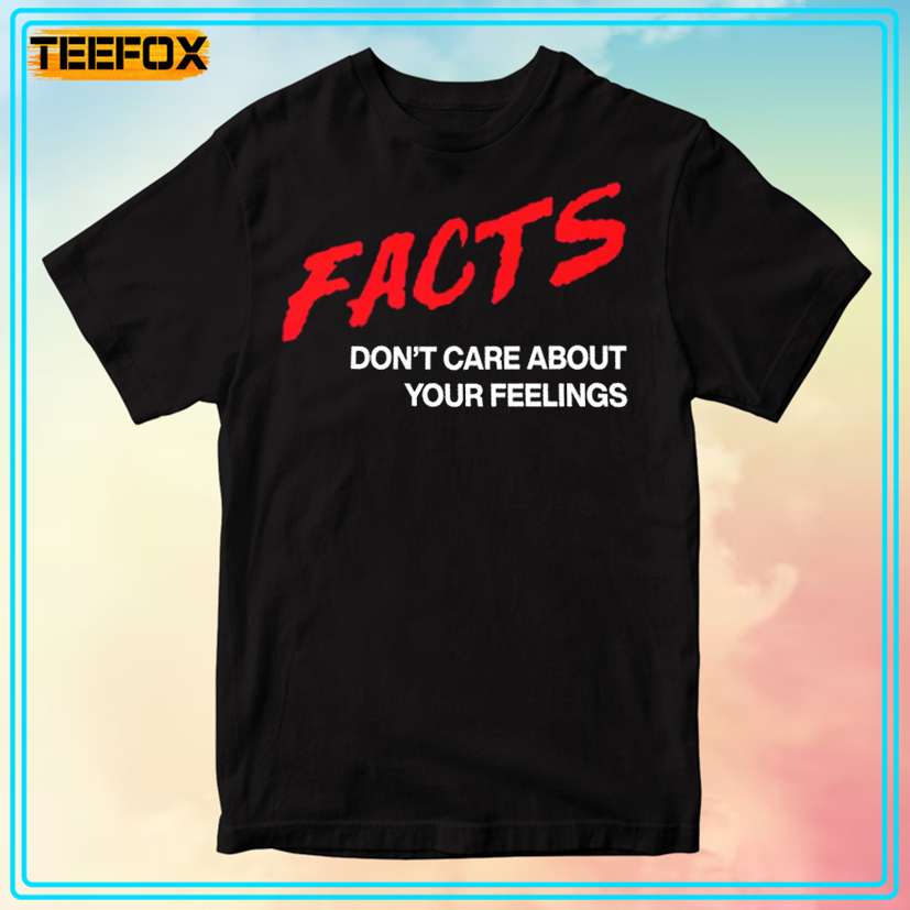 FACTS Don't Care About Your Feelings - Tom MacDonald T-Shirt