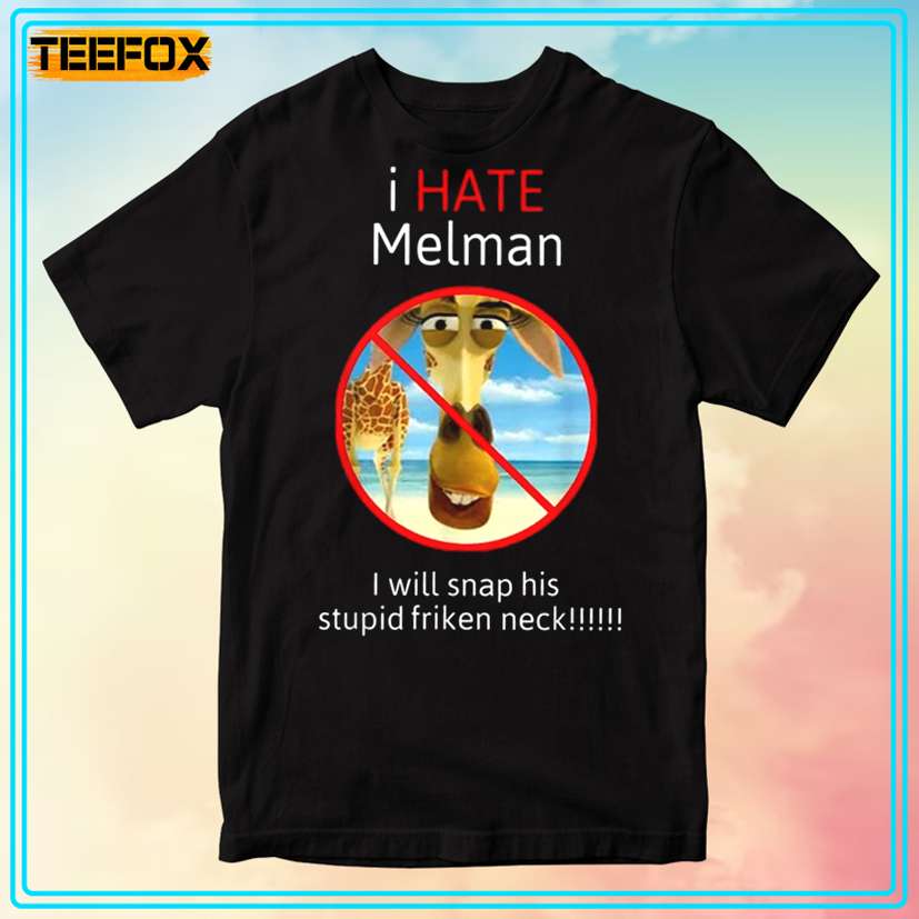 I Hate Melman Meme I Will Snap His Stupid friken Neck T-Shirt