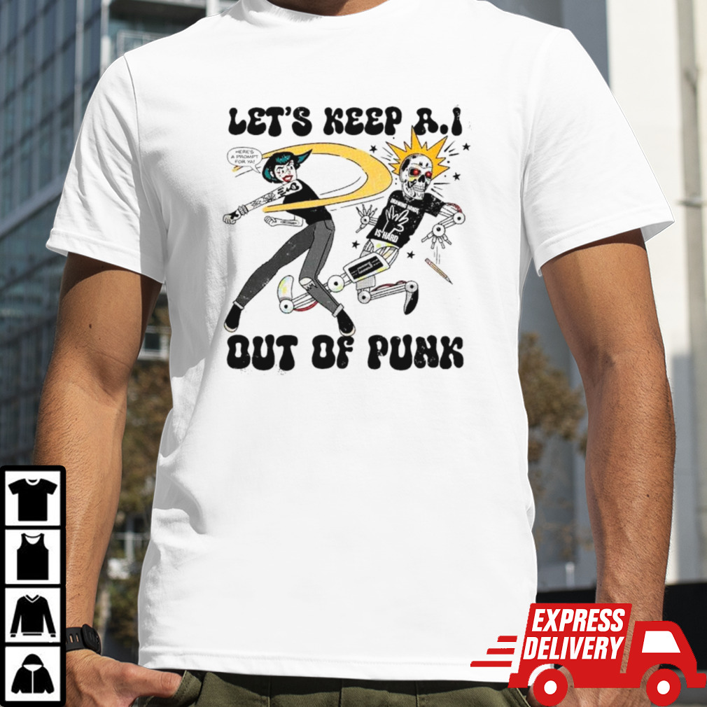 Let’s keep aI out of punk shirt