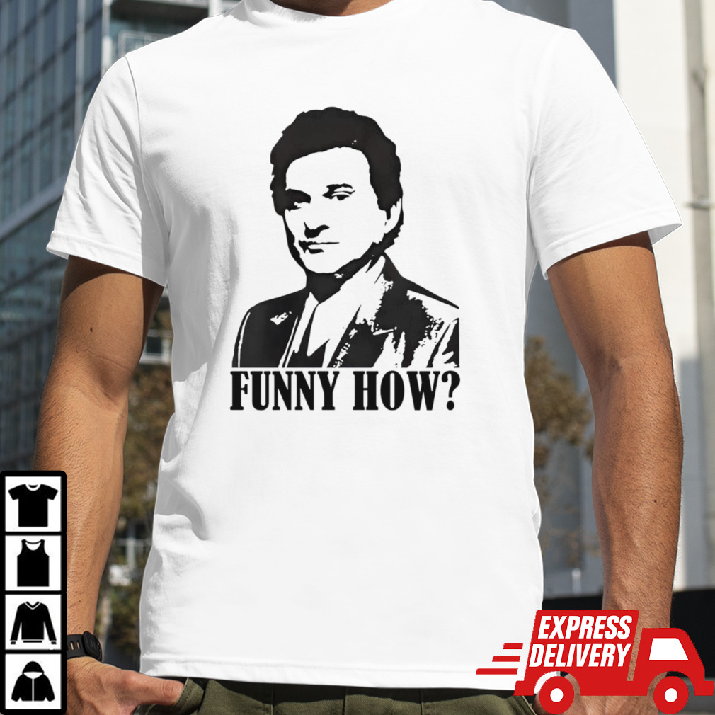 Men’s Goodfellas funny how shirt