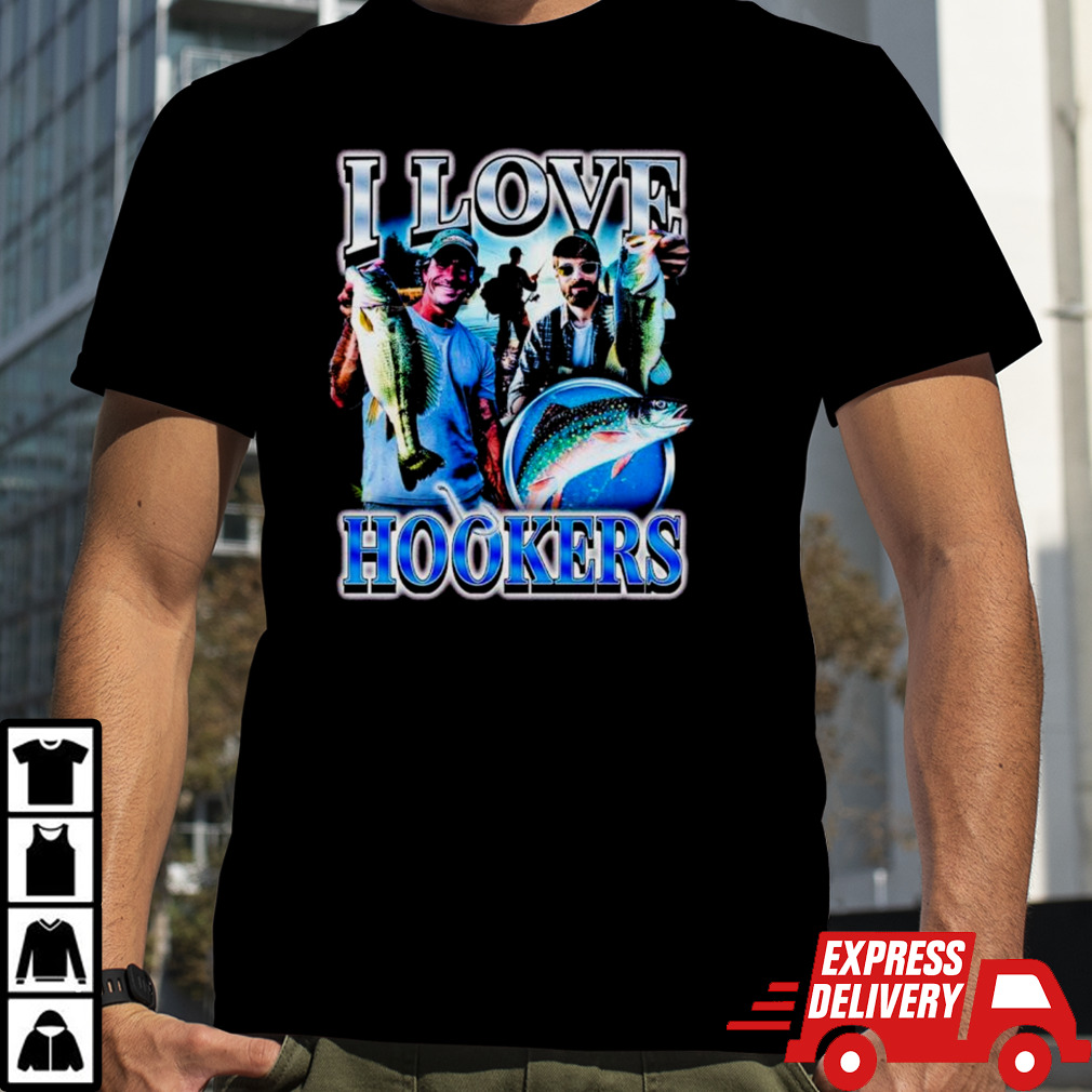 Fish I love hookers shirt