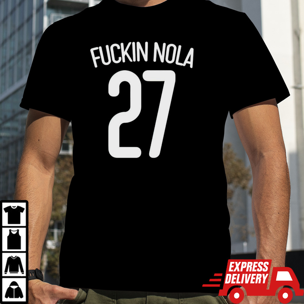 Fuckin nola 27 shirt