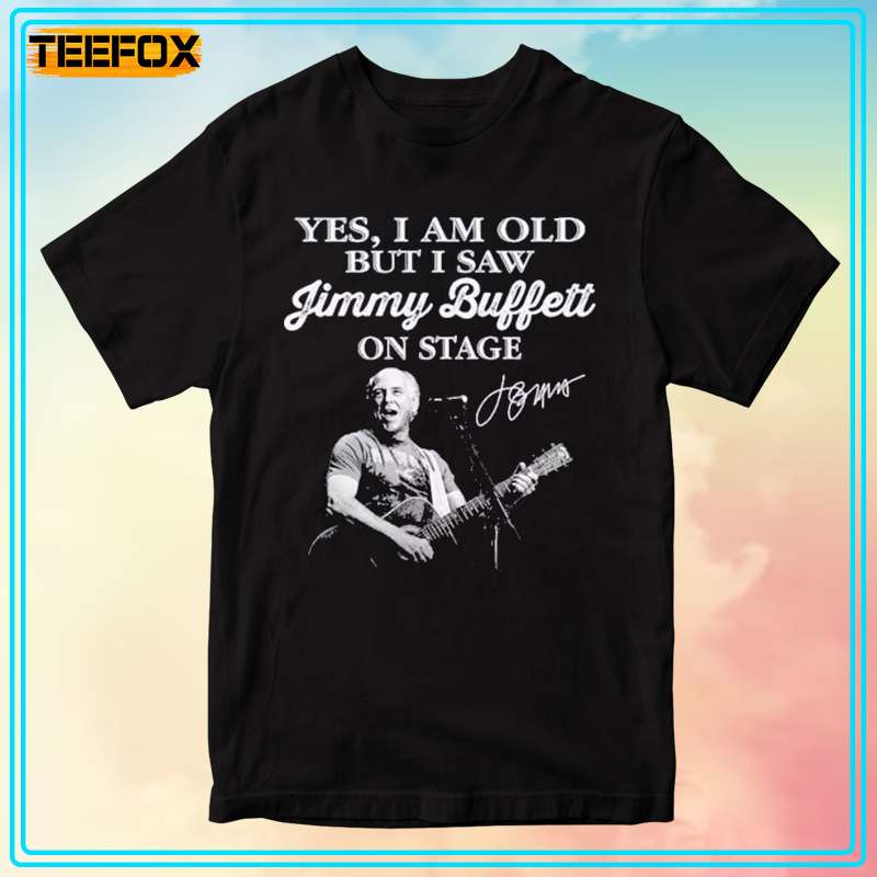 I'm Old But I Saw Jimmy Buffett On Stage Signature Short-Sleeve T-Shirt