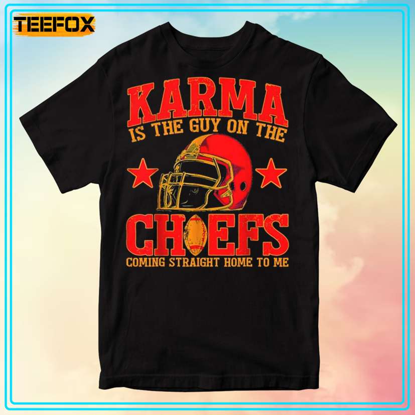 Karma is the Guy on the Chiefs, Taylor Chiefs T-Shirt