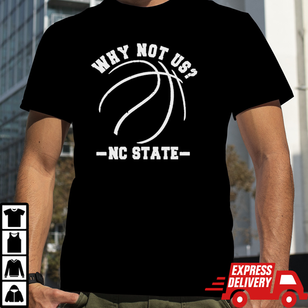 NC State Basketball why not us classic shirt