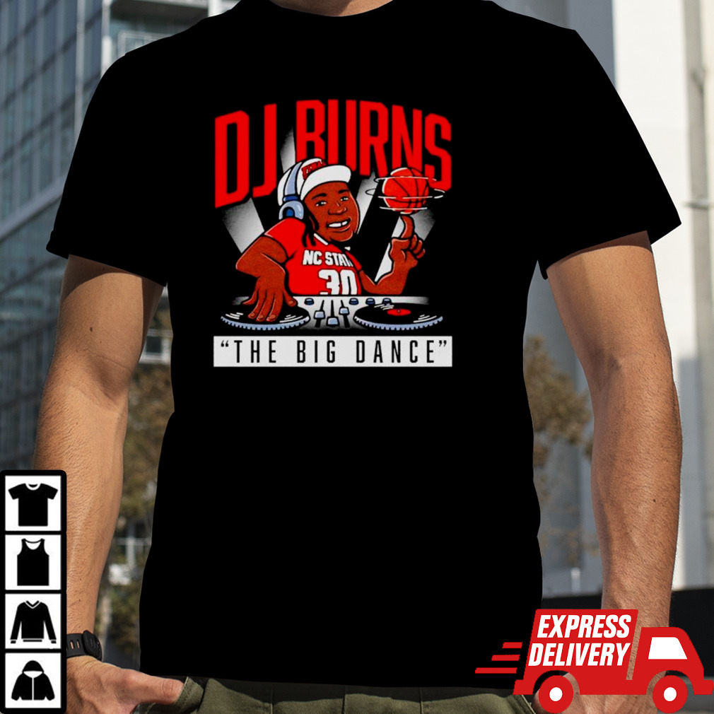 NC State Wolfpack DJ Burns the big dance shirt