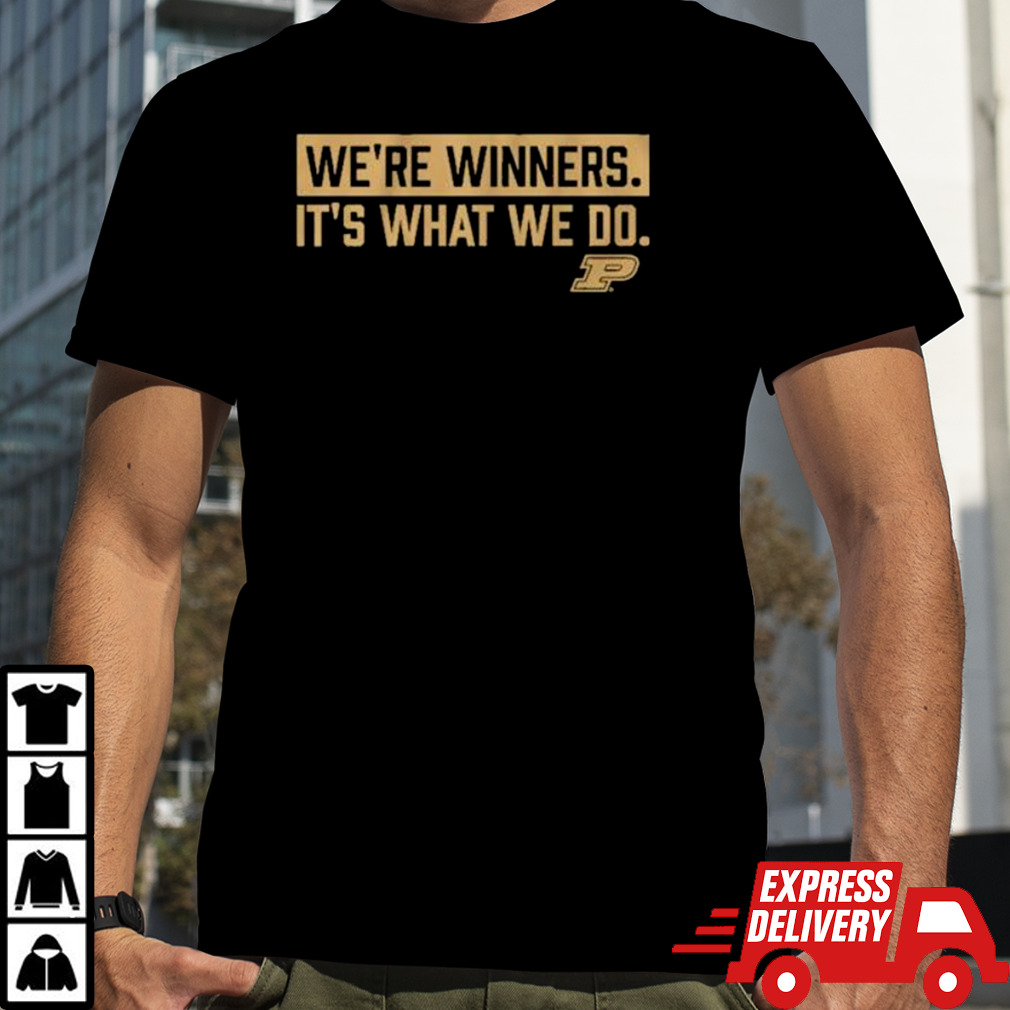 Purdue Basketball We’re Winners Shirt