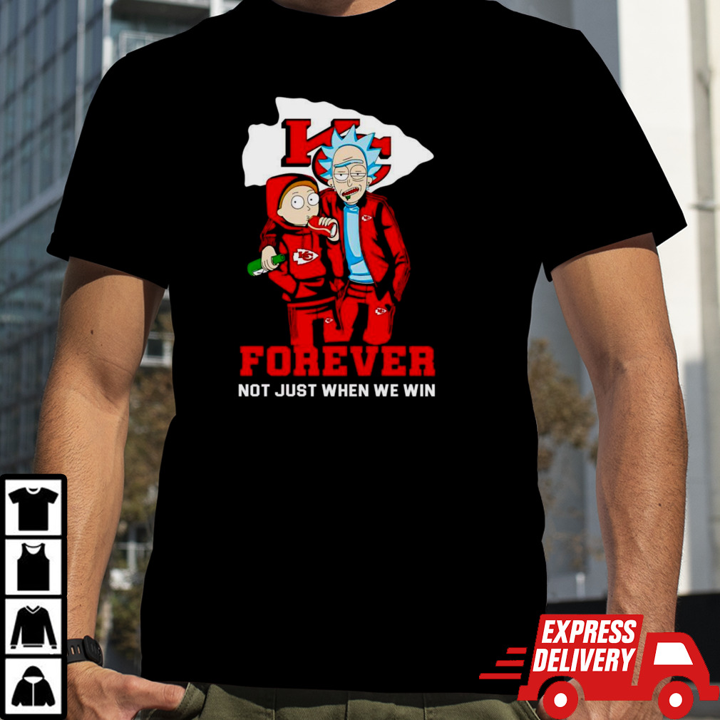 Rick and Morty Kansas City Chiefs forever not just when we win shirt