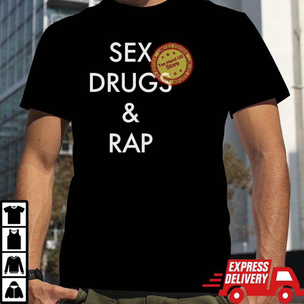 Sex drugs and rap shirt