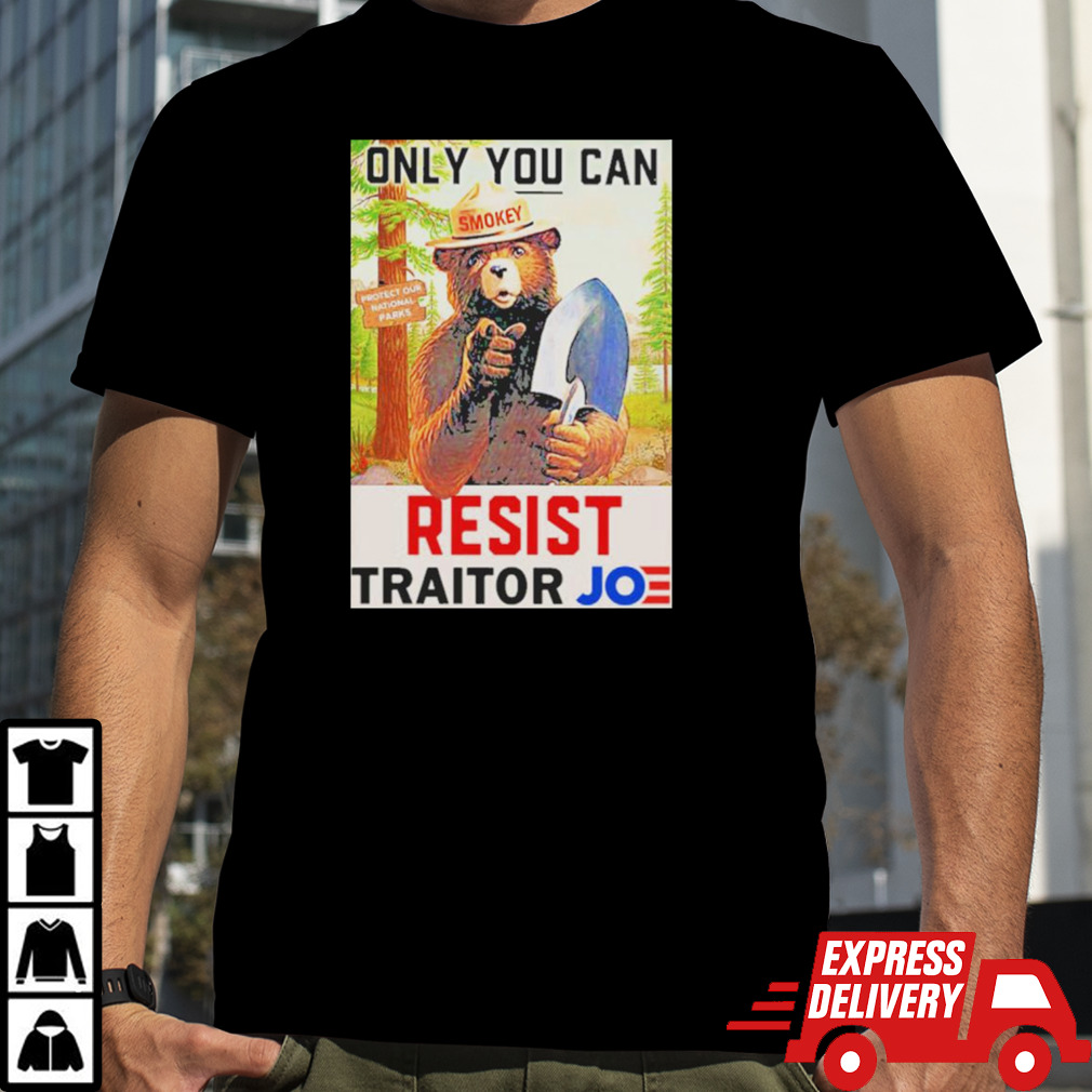 Smokey Only You Can Resist Traitor Joe Biden Shirt